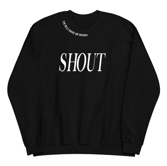 Shout Sweatshirt